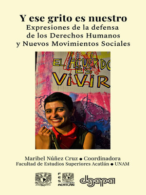 cover image of Y ese grito es nuestro. Expresiones de la defensa de los Derechos Humanos y Nuevos Movimientos